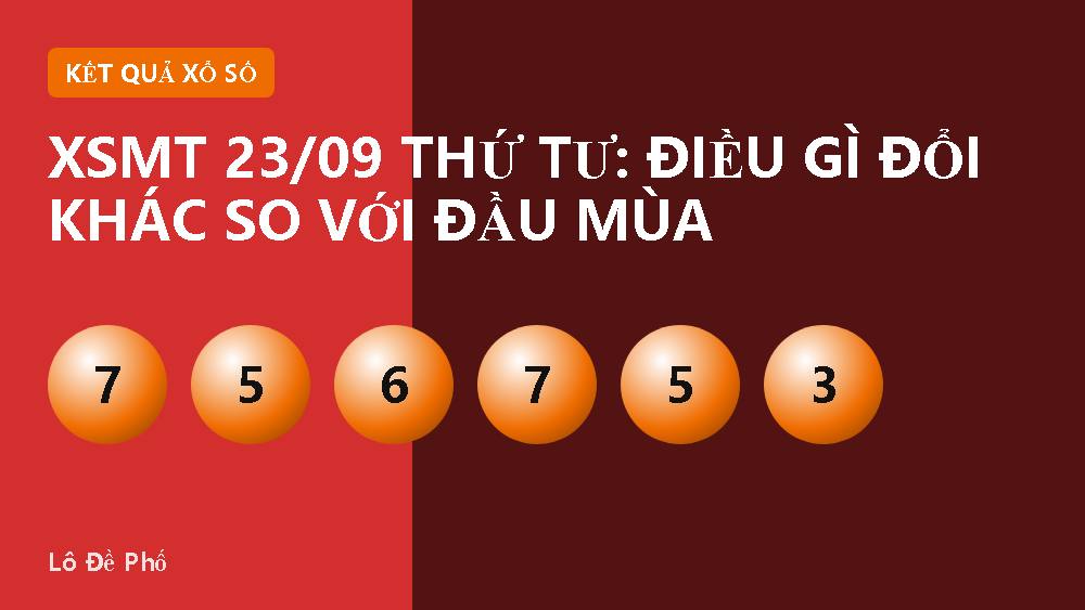 XSMT 23/09 thứ Tư: điều gì đổi khác so với đầu mùa